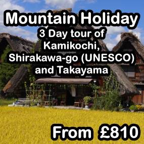 Moutnain Holidaty 3 Day tour of Kamikochi, Shirakawa-go & Takayama